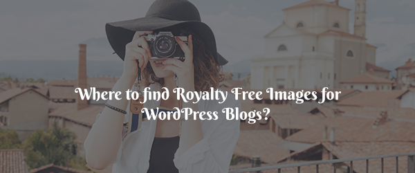 Where to Find Royalty Free Images for WordPress Blogs ?