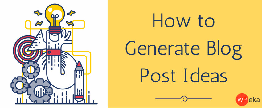 How to Generate Blog Post Ideas (A Beginner’s Guide)