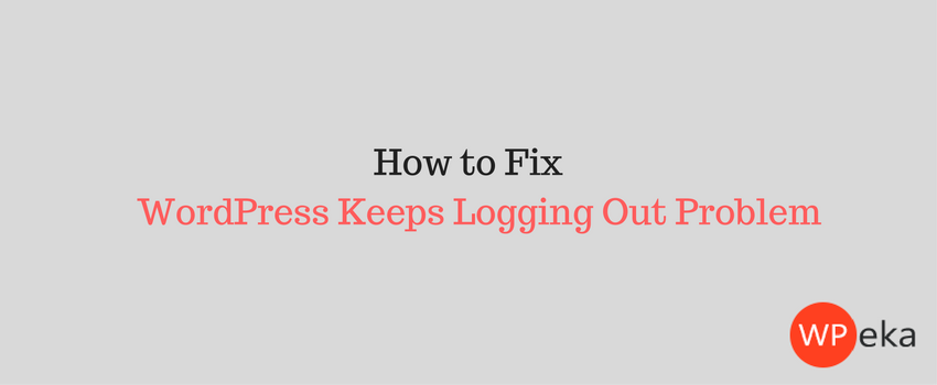 How to Fix WordPress Keeps Logging Out Problem