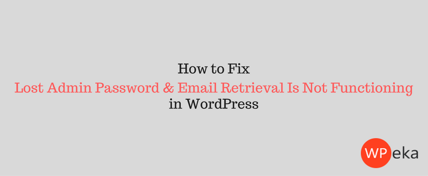 Lost Admin Password & Email Retrieval Is Not Functioning in WordPress