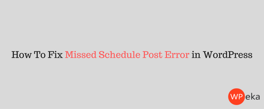 How to Fix the Missed Schedule Post Error in WordPress