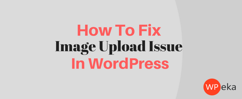 How to Fix Image Upload Issue in WordPress