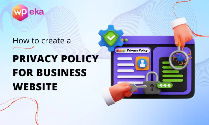 How to Create a Privacy Policy for Business Website