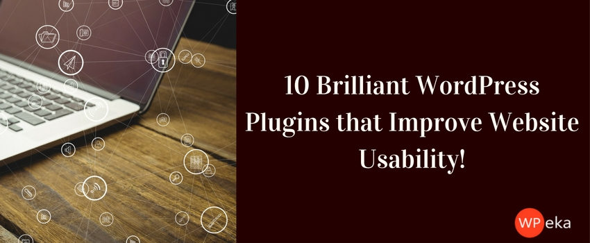 10 Brilliant WordPress Plugins that Improve Website Usability!