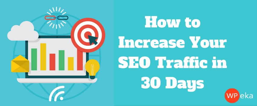 How to Increase Your SEO Traffic in 30 Days