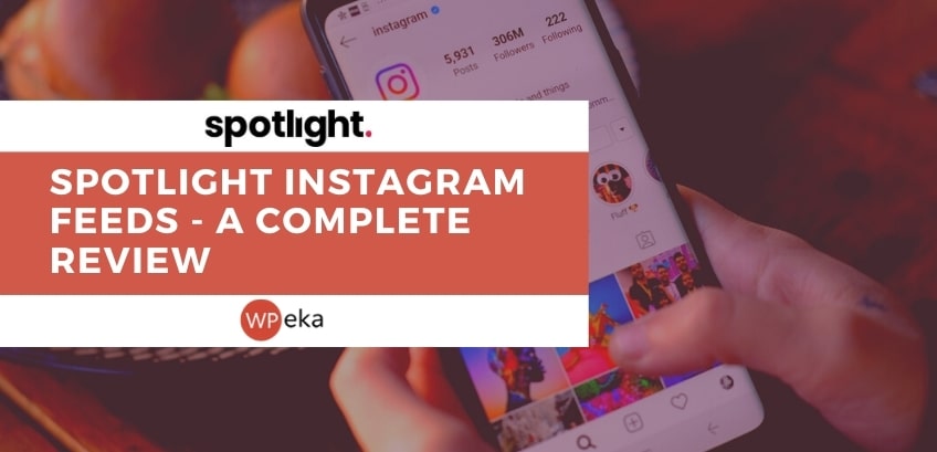 Spotlight Instagram Feeds – A Complete Review