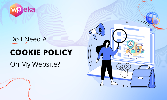 Do I Need A Cookie Policy On My Website? – Ultimate Guide